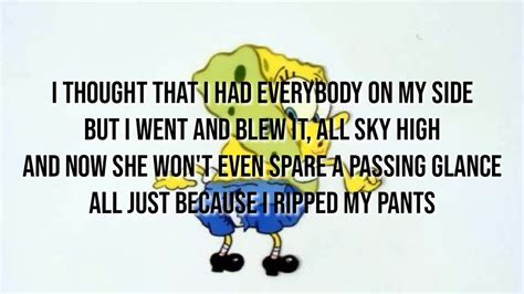 ripped pants lyrics|ripped my pants song spongebob.